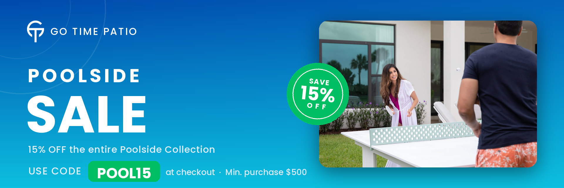 Go Time Patio Poolside Sale — 15% off with code POOL15